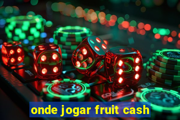 onde jogar fruit cash